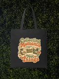 Collecting Moments Not Things
